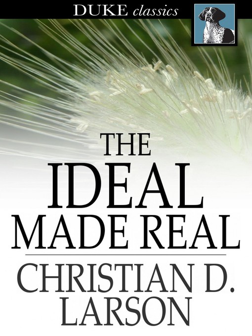 Title details for The Ideal Made Real by Christian D. Larson - Available